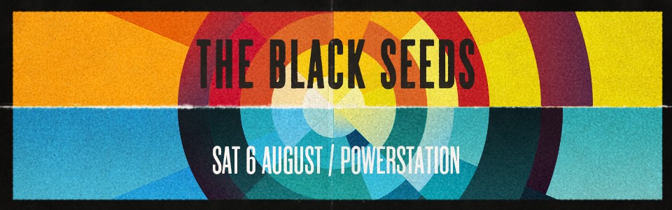 THE BLACK SEEDS - LOVE & FIRE TOUR